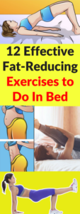12 effective fat-reducing exercises to do in bed