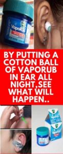 If You Put A Cotton Ball With VapoRub in Your Ear All Night, Here’s The Surprising Effect!