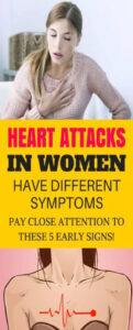 HEART ATTACKS HAVE DIFFERENT SYMPTOMS IN WOMEN, PAY ATTENTION TO THESE 5